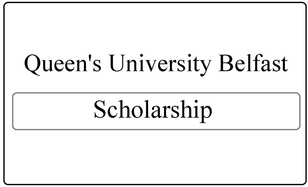 Queen's University Belfast Scholarships 2022