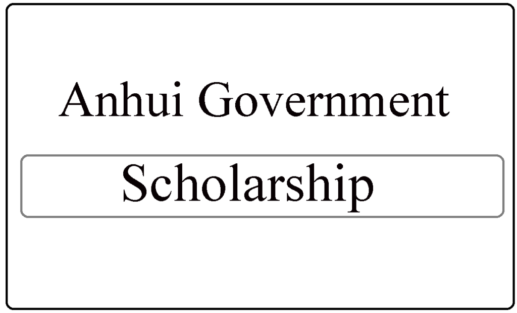 Anhui Government Scholarships 2022