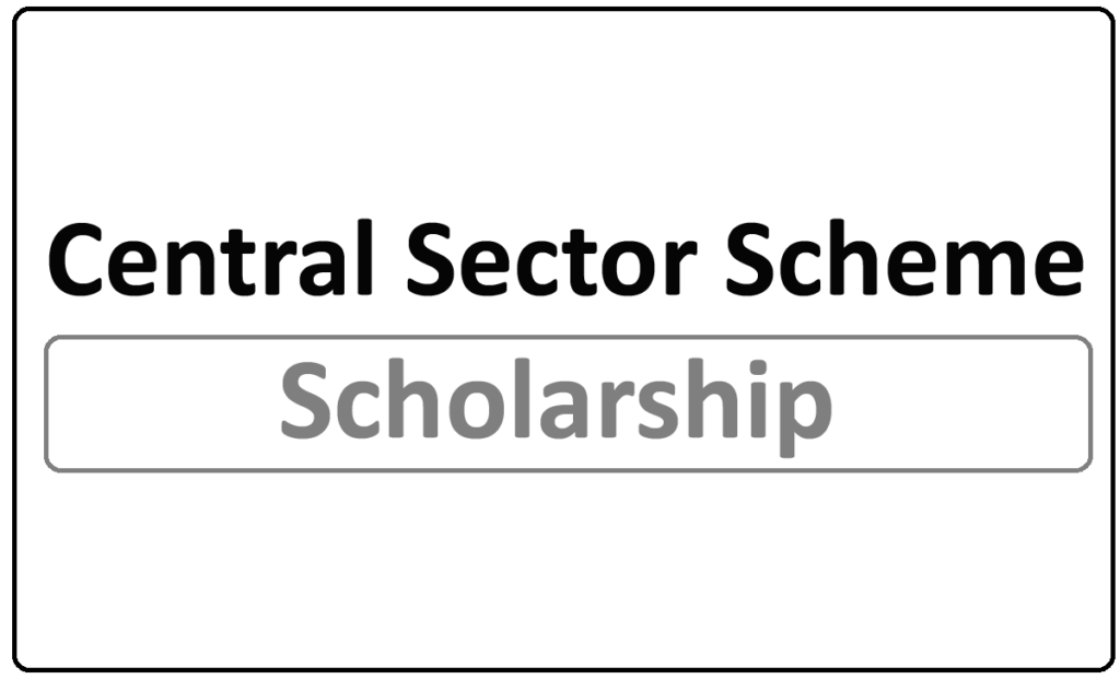 Central Sector Scheme of Scholarship 2024