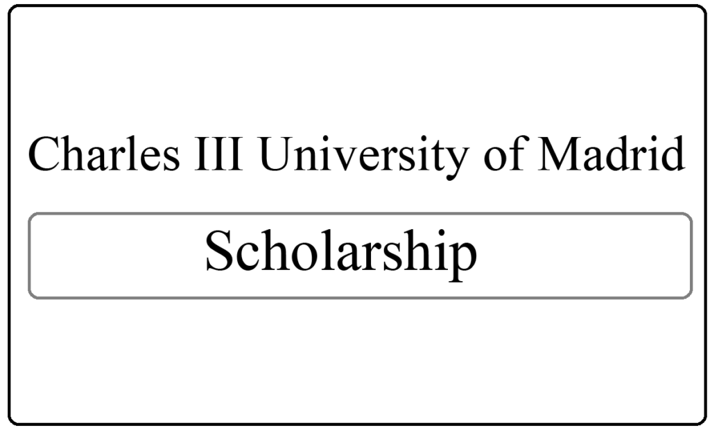 Charles III University of Madrid UC3M Masters Scholarships 2024