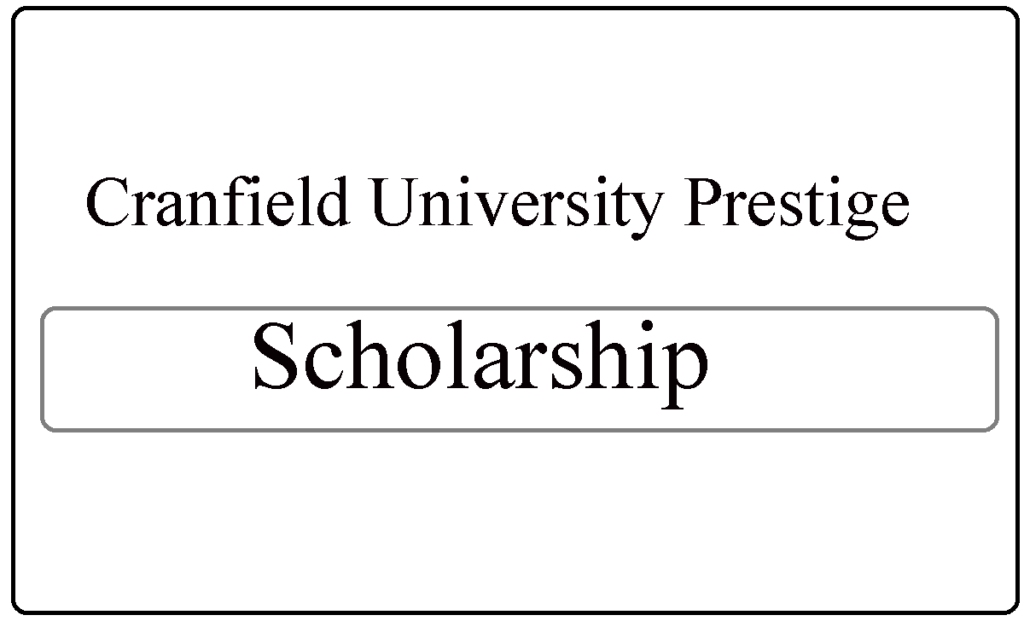 Cranfield University Prestige Scholarships 2022
