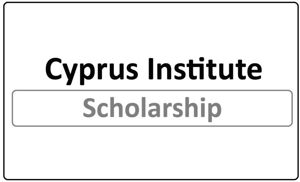 Cyprus Institute Scholarship 2024