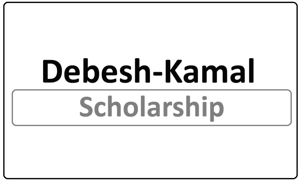 Debesh-Kamal Scholarships 2024