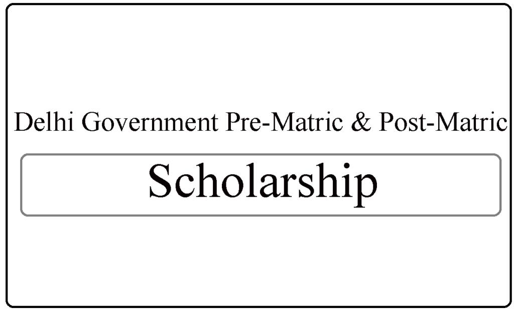 Delhi Government Pre-Matric & Post-Matric Scholarships 2024