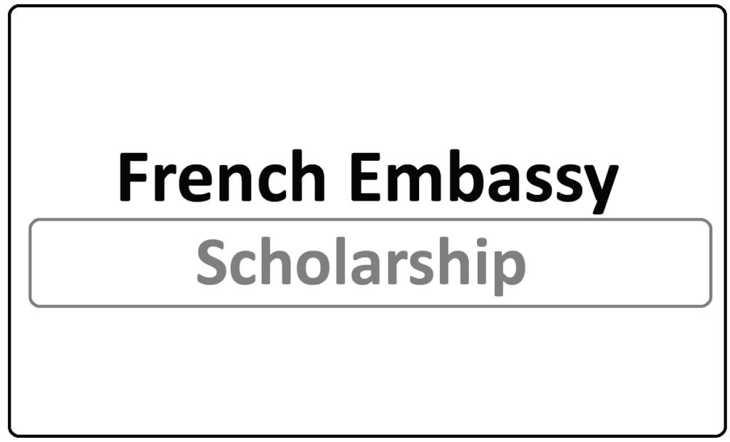 French Embassy Scholarship 2024