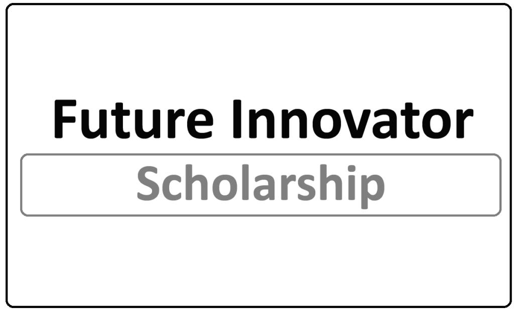 Future Innovator Scholarship 2024