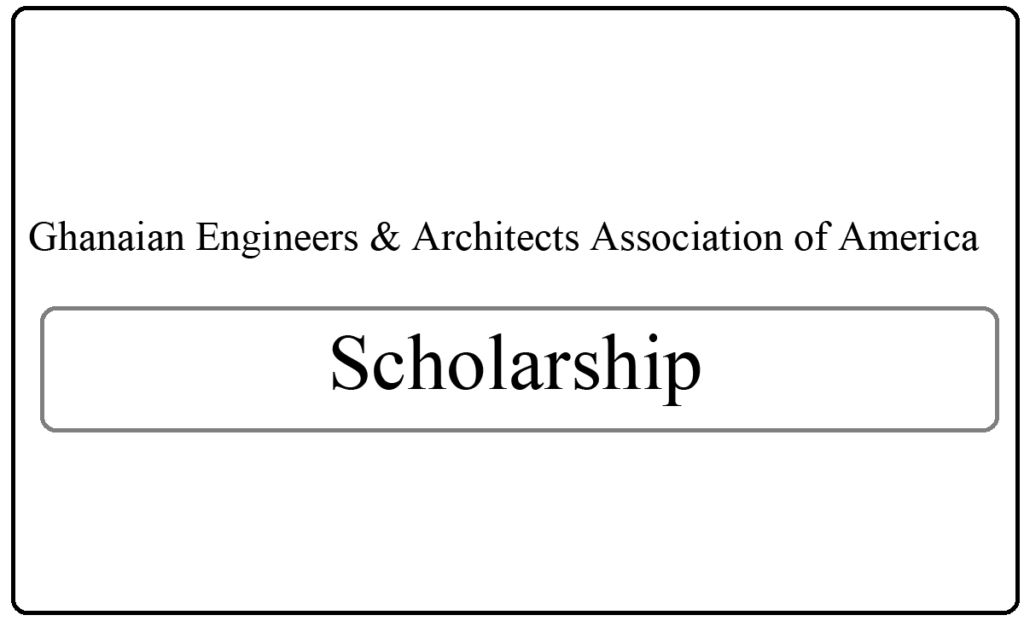 Ghanaian Engineers & Architects Association of America Scholarships 2024