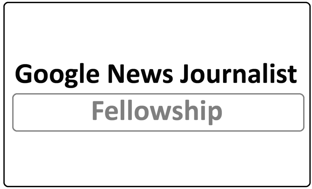 Google Digital News Journalist Fellowships 2024