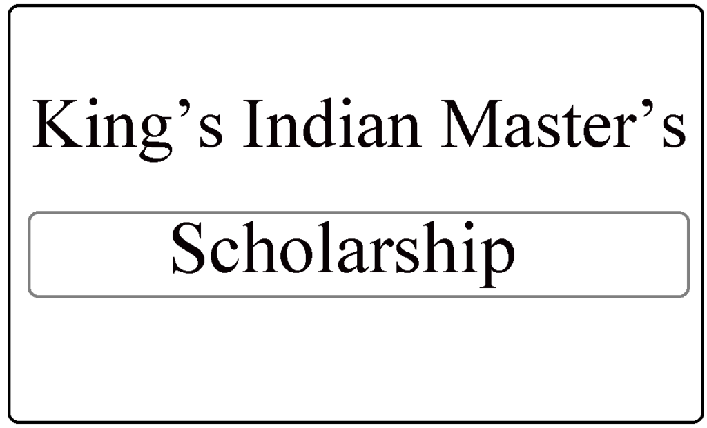 King’s Indian Master’s Scholarships 2022