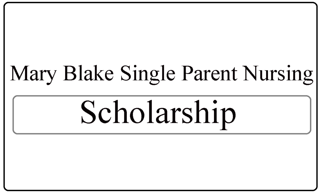 Mary Blake Single Parent Nursing Scholarship 2024
