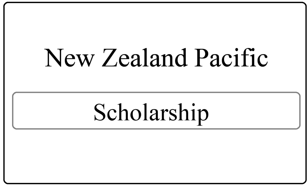 New Zealand Pacific Scholarship 2024-2025