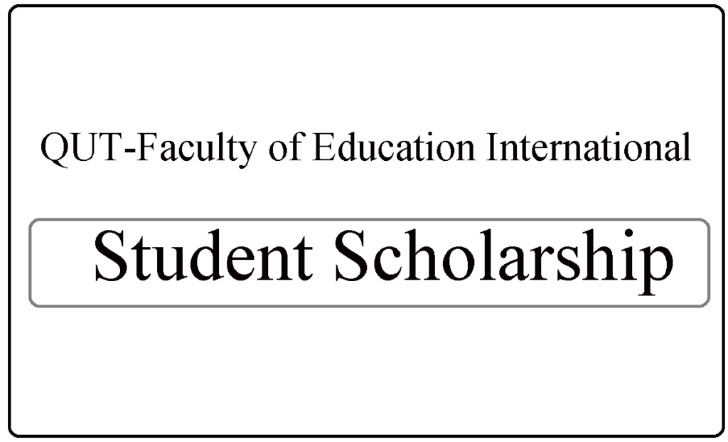 QUT-Faculty of Education International Student Scholarship 2024