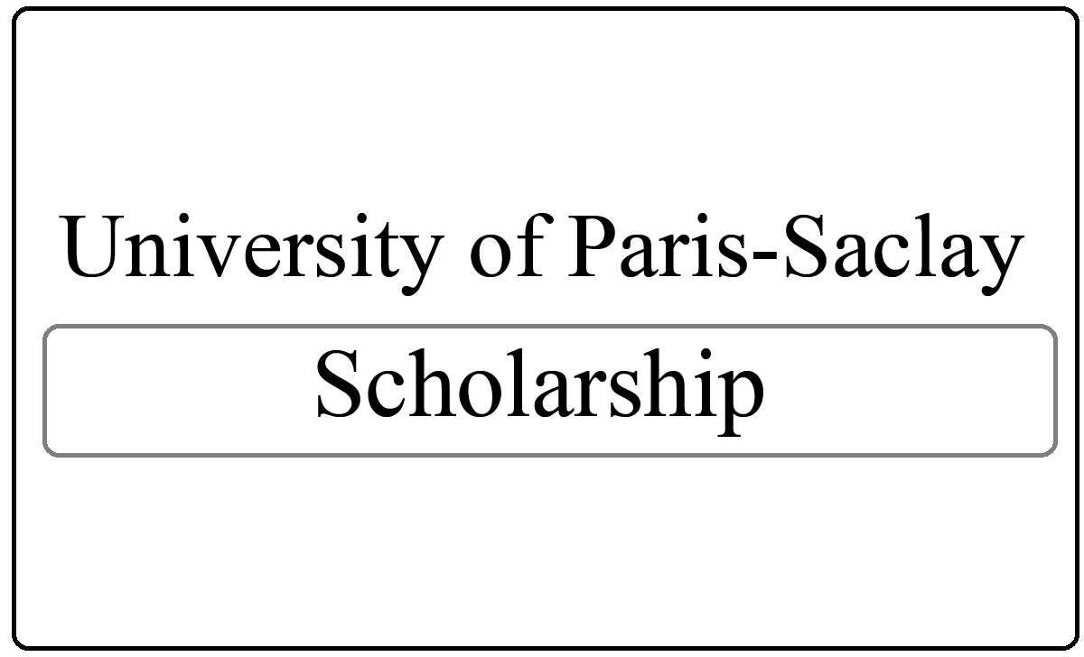 The University Of Paris Saclay Jean Dalembert Fellowship Program 2024 At University Of Paris 