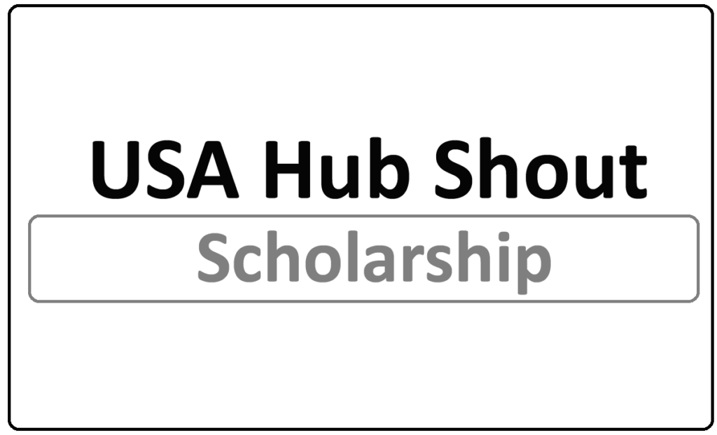 USA Hub Shout Scholarship 2024