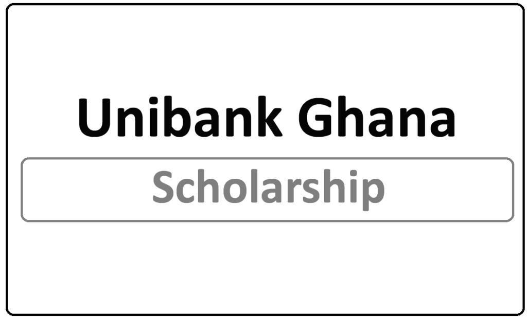 Unibank Ghana Limited Scholarships 2024