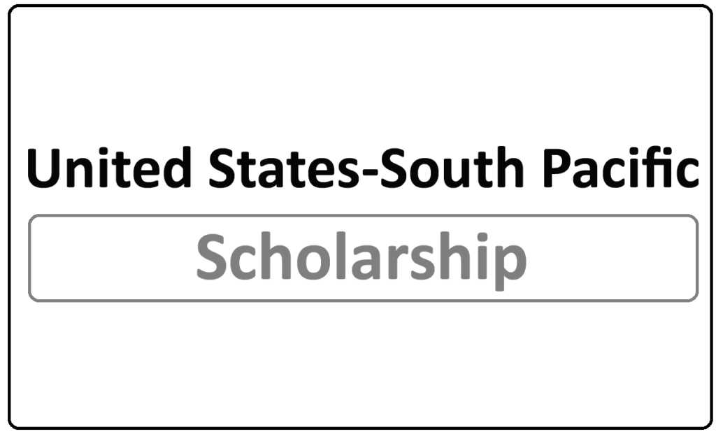 United States-South Pacific Scholarship 2024