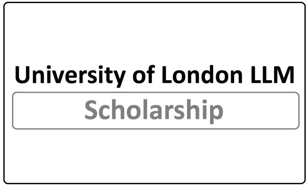 University of London LLM Scholarships 2024
