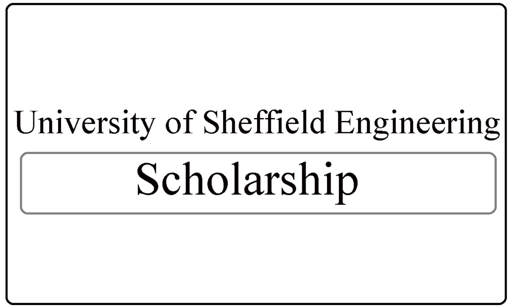 University of Sheffield Engineering International Scholarships 2024
