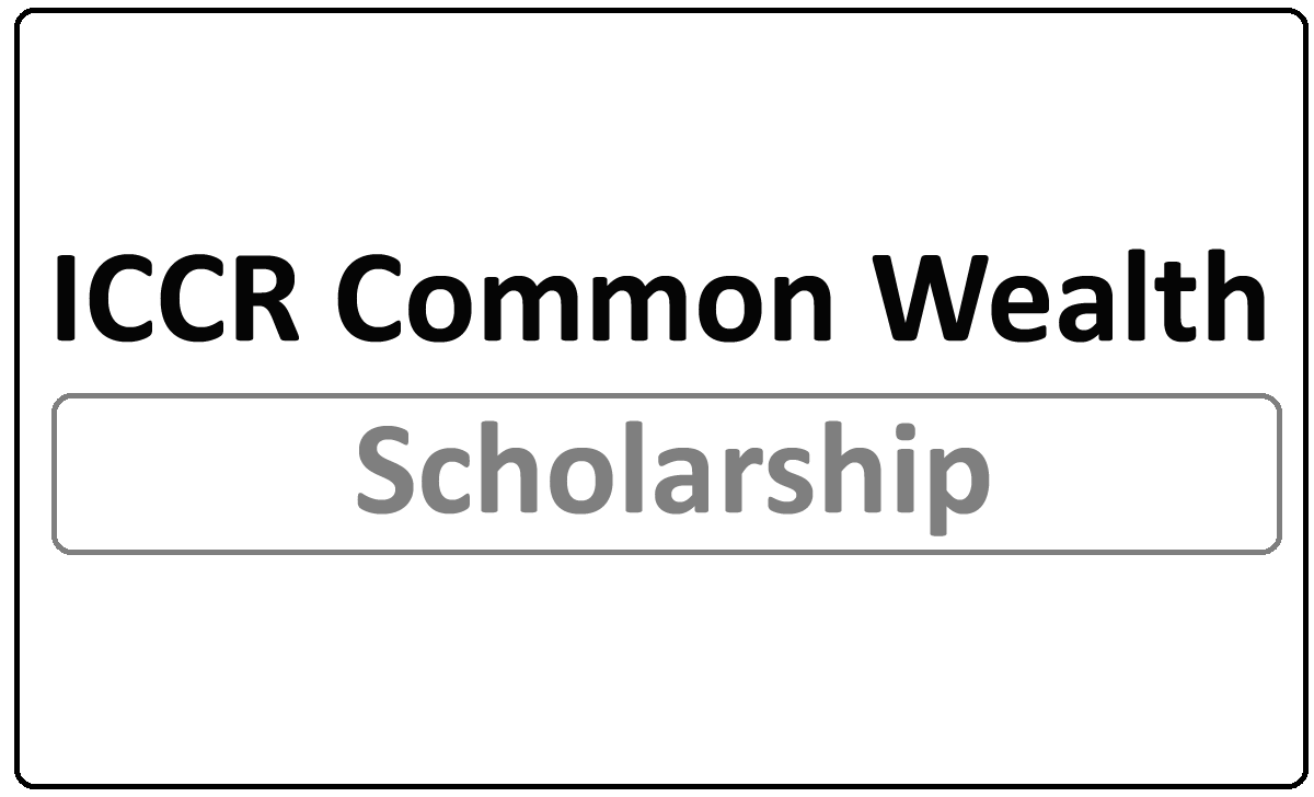 ICCR Common Wealth Scholarship 2024 Application Form at iccr.gov.in